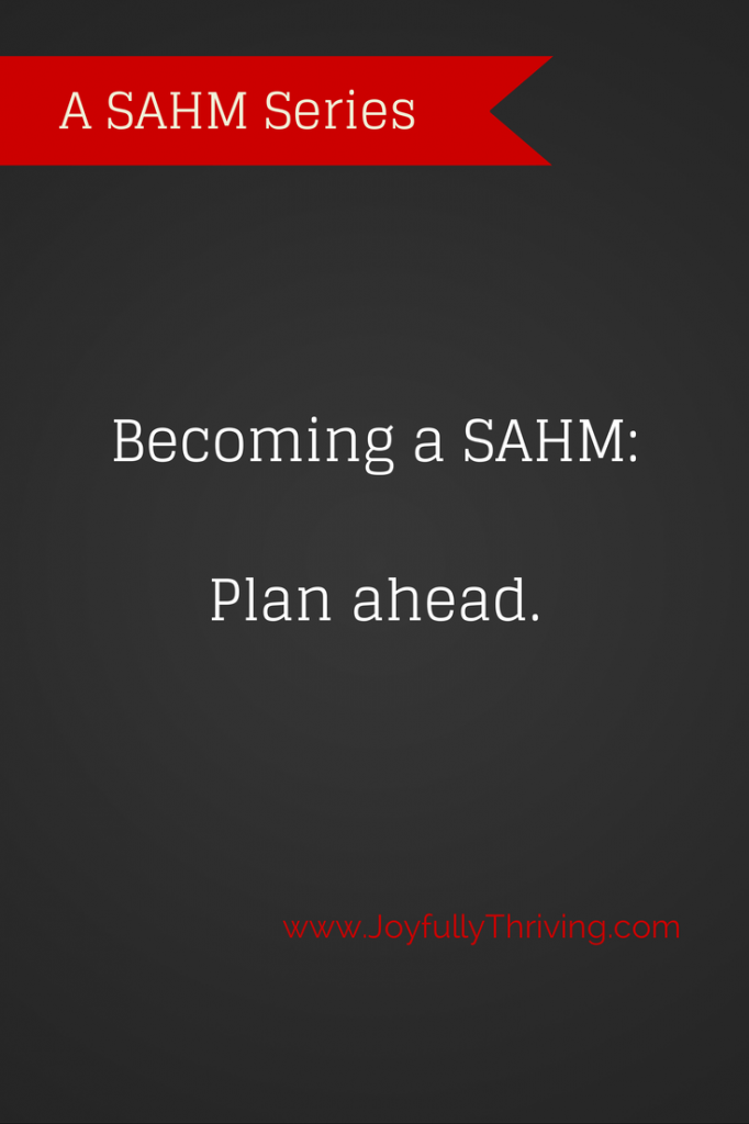 Becoming a SAHM: Plan ahead. Part of the How to Become a Stay at Home Mom series.