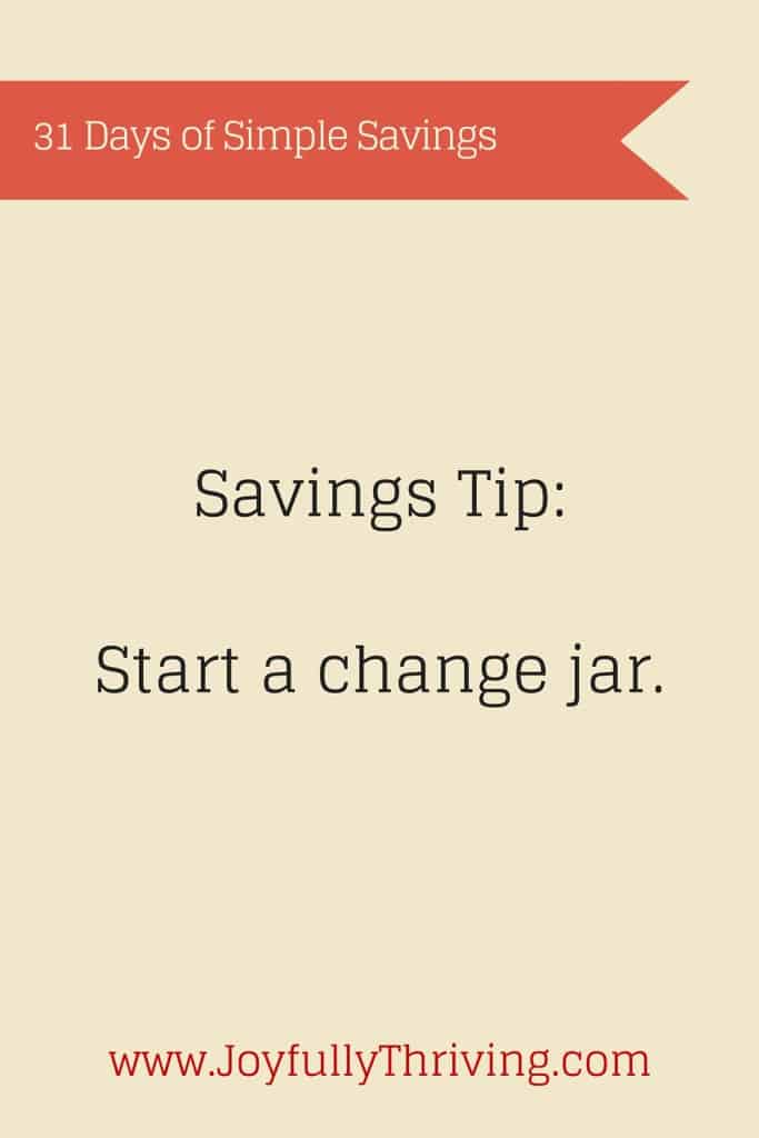 Simple Savings Tip - Start a change jar. Little things add up to big savings!