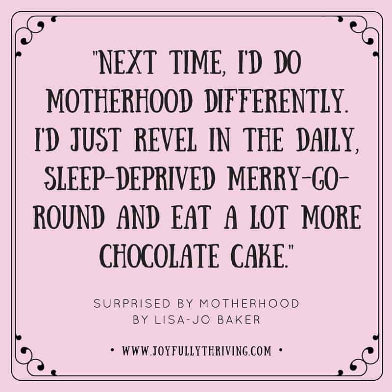 Quote Next Time I'd Do Motherhood Differently!